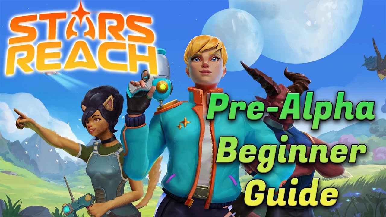 Stars Reach Pre-Alpha Beginner Guide