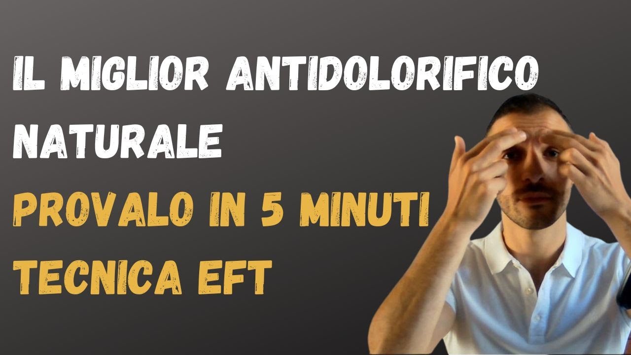 Il Miglior Antidolorifico Naturale : Provalo in 5 minuti | Tecnica EFT | Tapping