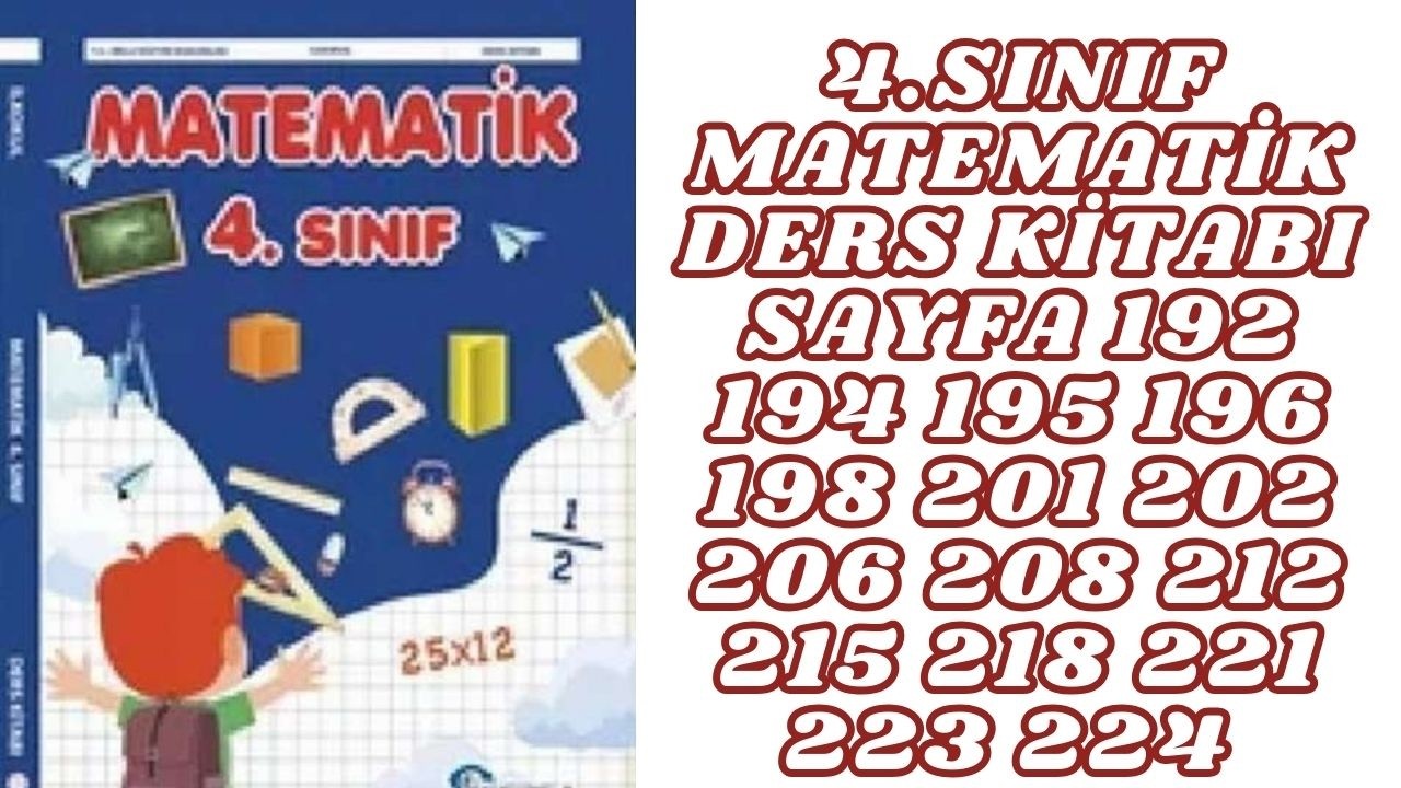 4.SINIF MATEMATİK DERS KİTABI SAYFA 192 194 195 196 198 201 202 206 208 212 215 218 221 223 224