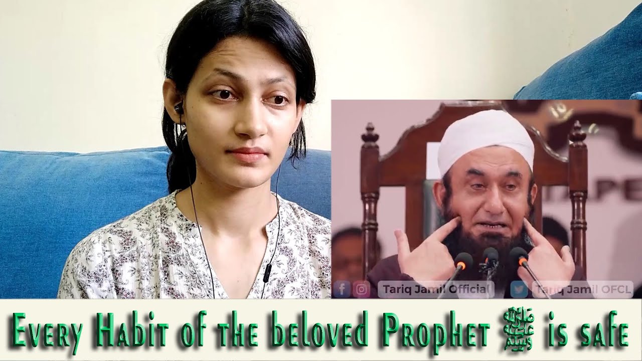 Every Habit of the beloved Prophet ﷺ is safe | Molana Tariq Jamil | Indian Girl's Reaction