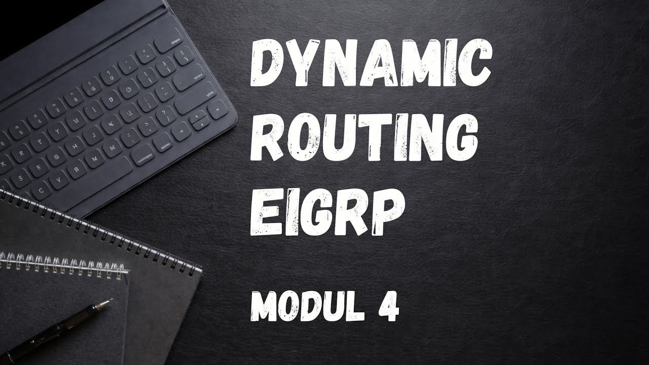 Dynamic Routing EIGRP • Modul 4 CCNA 2 •