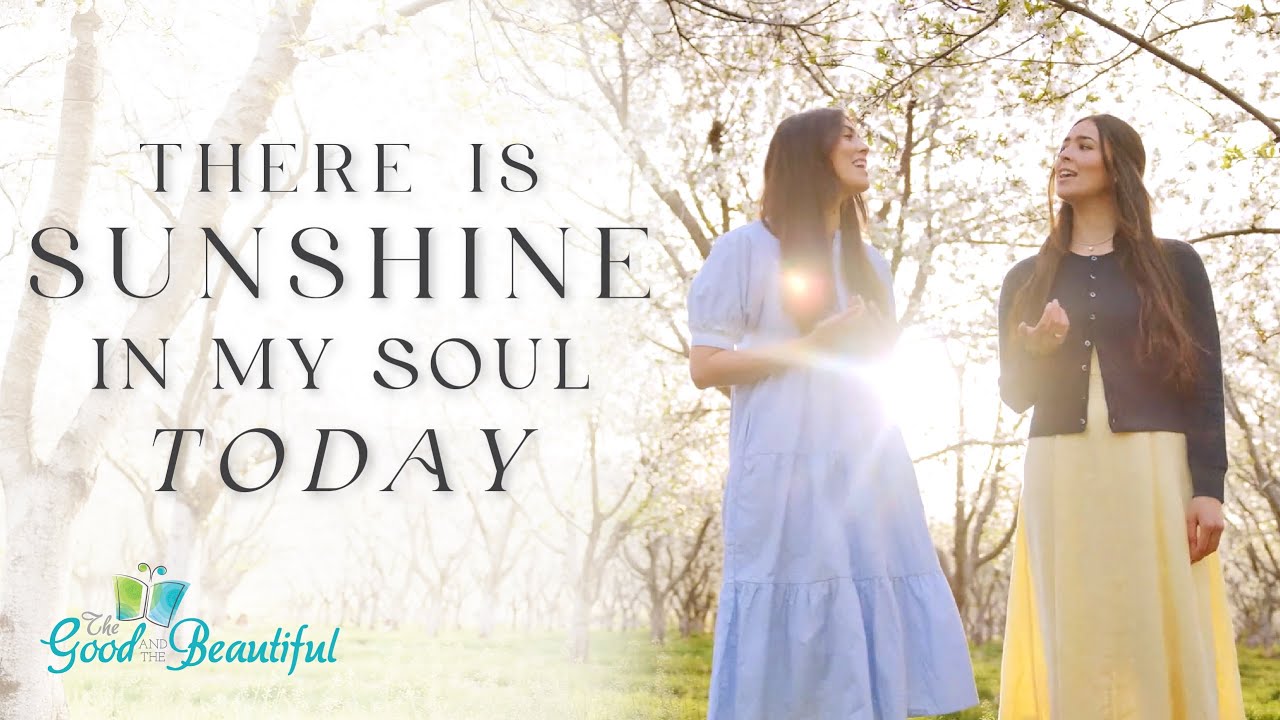 There Is Sunshine in My Soul Today | Hymn Music Video | The Good and the Beautiful
