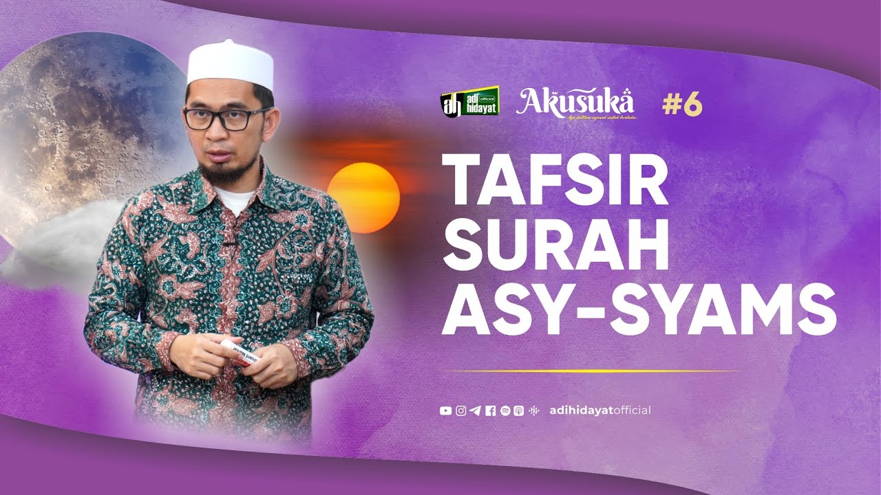[AKUSUKA] Eps. 6: Tafsir Surah Asy-Syams - Ustadz Adi Hidayat