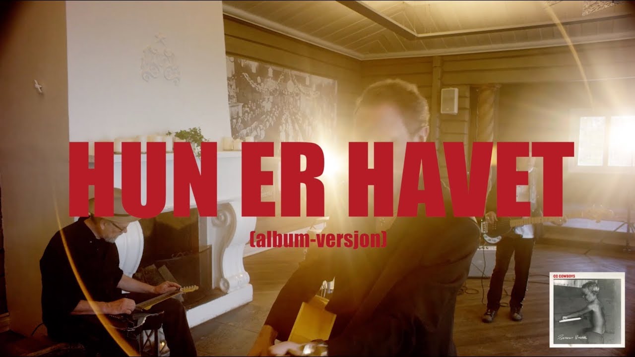 CC Cowboys - Hun Er Havet (album-versjon)