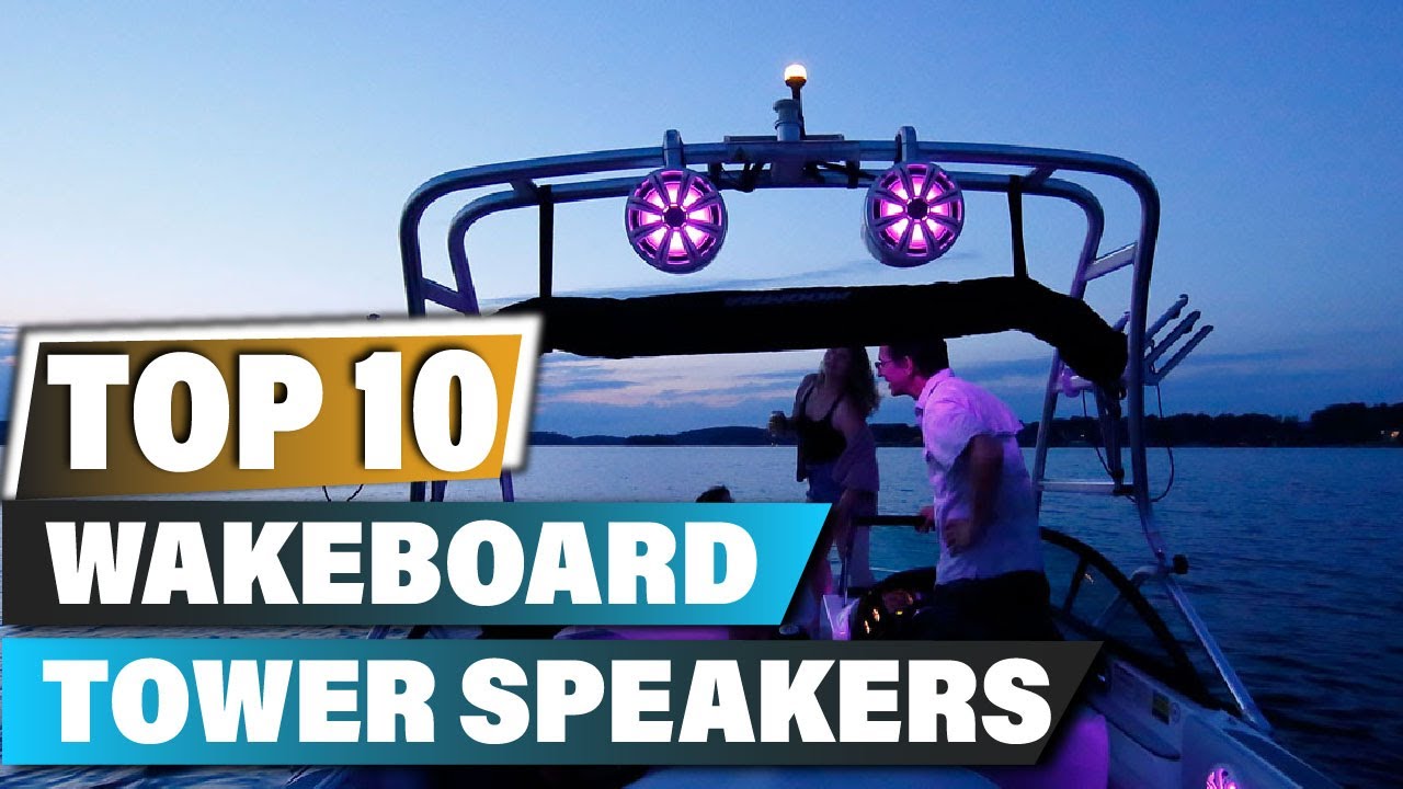 Best Wakeboard Tower Speakers In 2025 - Top 10 Wakeboard Tower Speaker Review