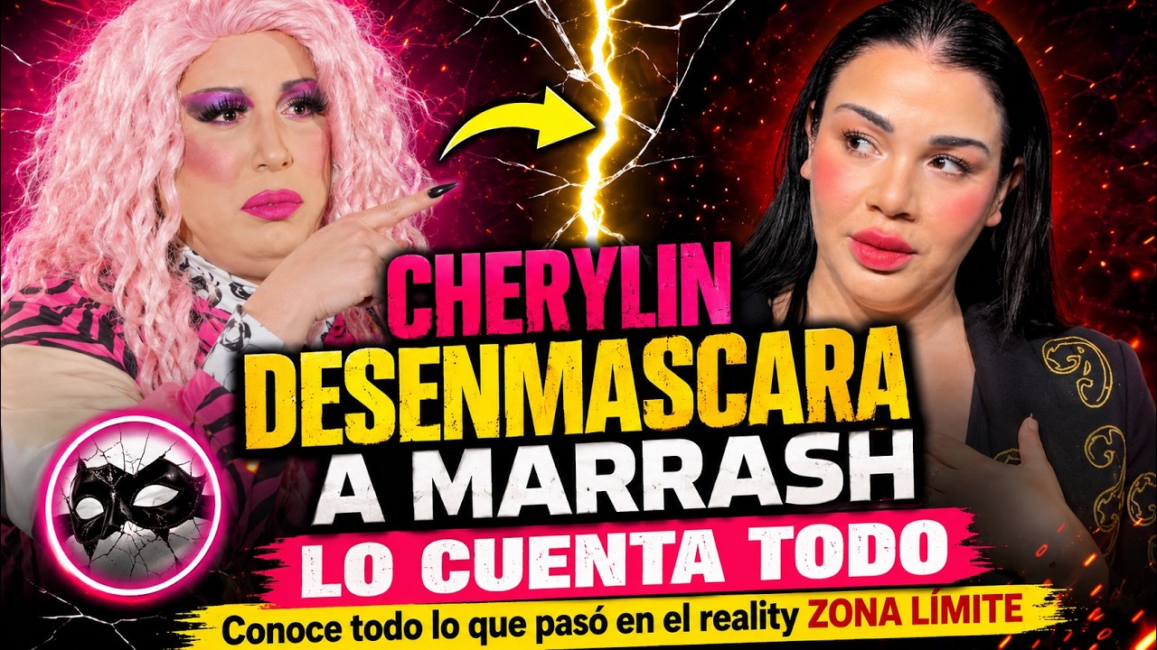 Cherylin DESTAPA a Marrash tras el reality Zona L&iacute;mite - GRAVES ACUSACIONES (Lo cuenta TODO)