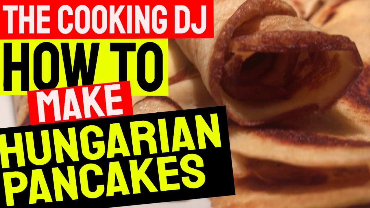How to make Hungarian Pancakes (Palacsinta) - The Cooking Dj - Easy pancakes / crepes best recipe