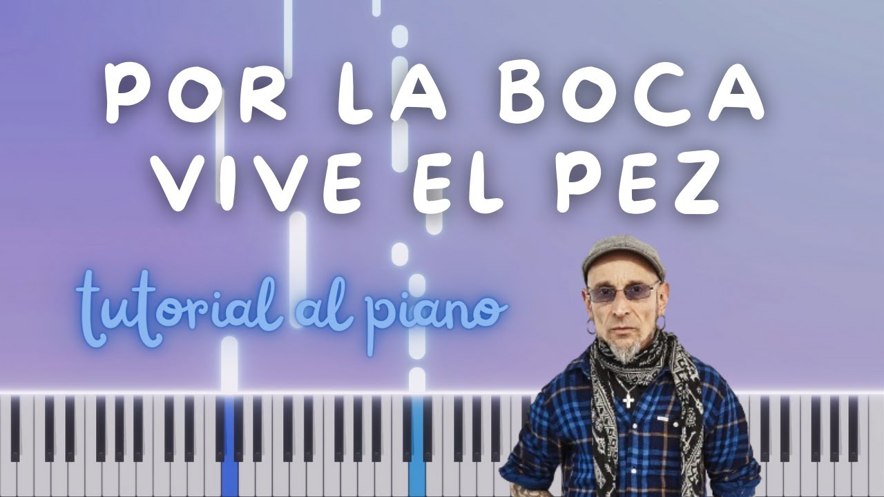 TUTORIAL AL PIANO: Por la boca vive el pez de Fito & Fitipaldis