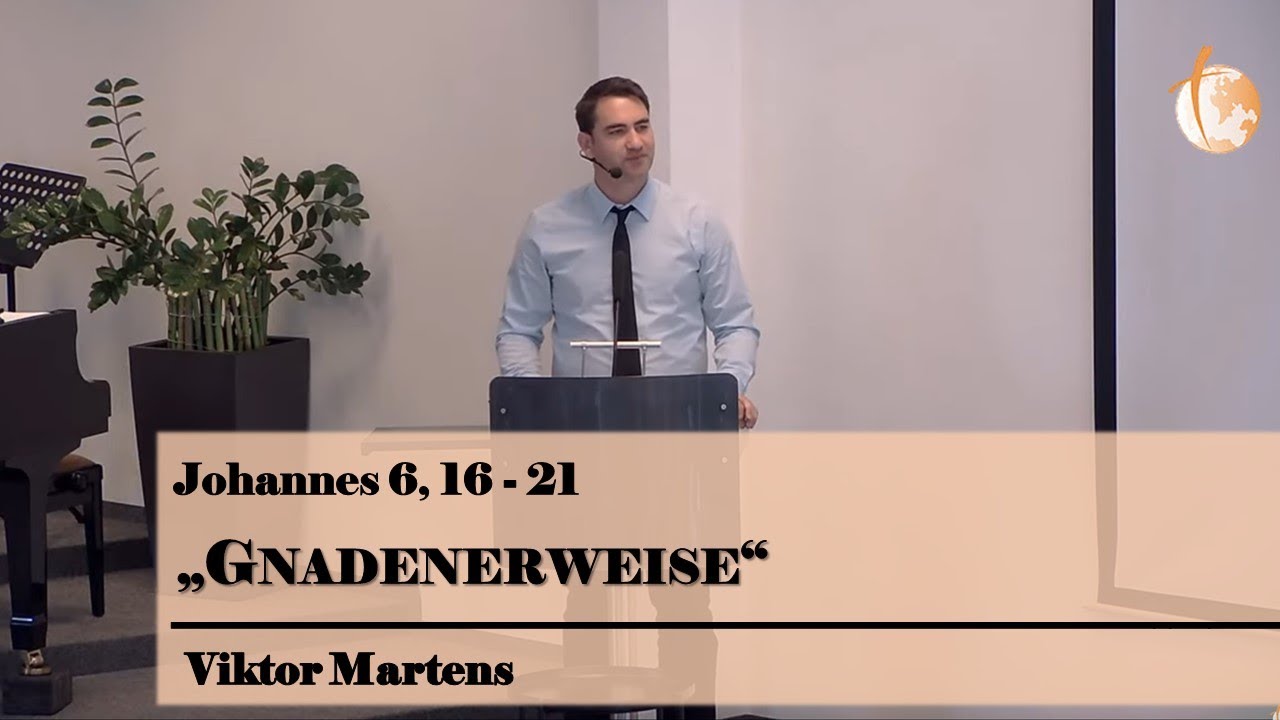 Viktor Martens: Gnadenerweise (Johannes 6, 16-21) | Gottesdienst
