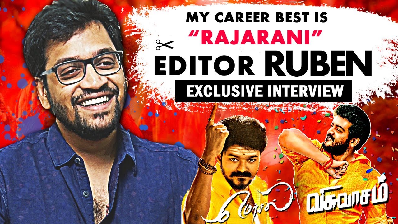 #IRUMBUTHIRAI MOVIE EDITOR RUBEN EXCLUSIVE INTERVIEW | AJITH - VISWASAM | VIJAY - MERSAL ..