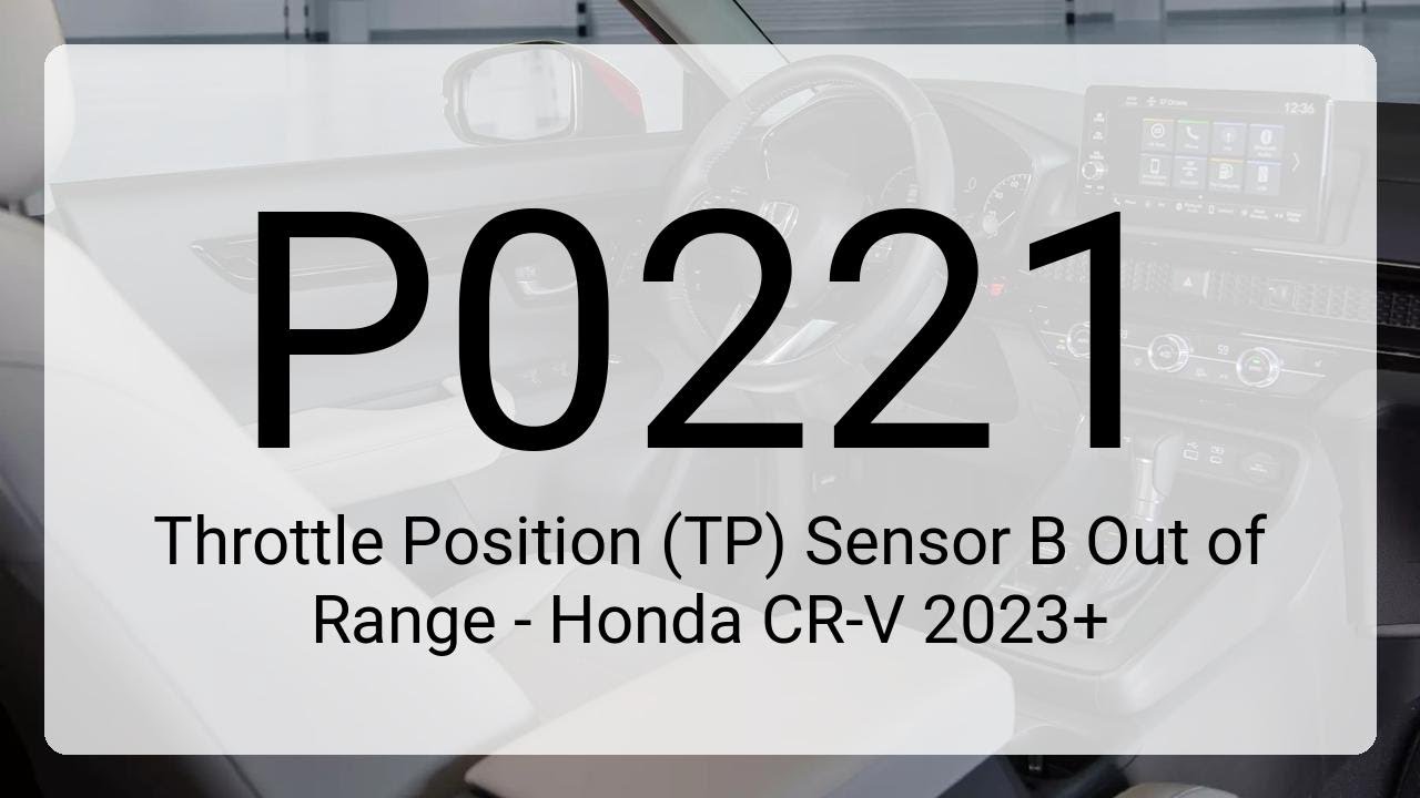DTC P0221: Throttle Position (TP) Sensor B Out of Range - Honda CR-V 2023+