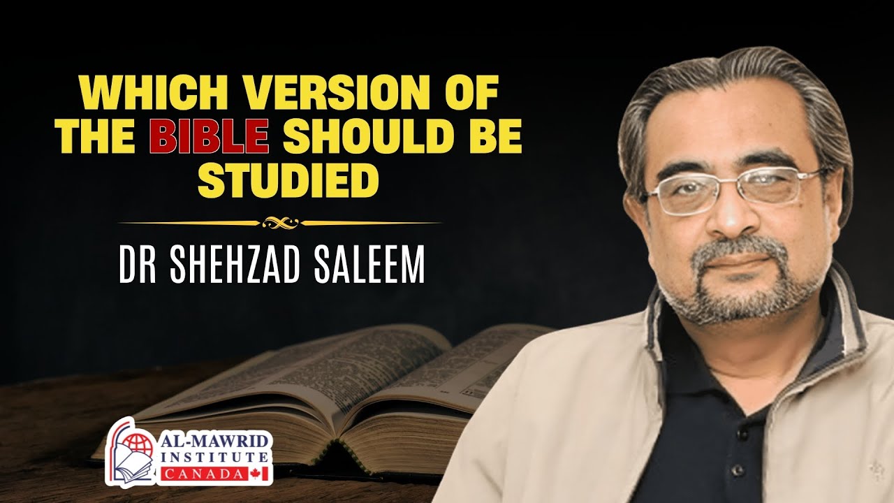 Какую версию Библии следует изучать? | Исламский взгляд доктора Шехзада Салима