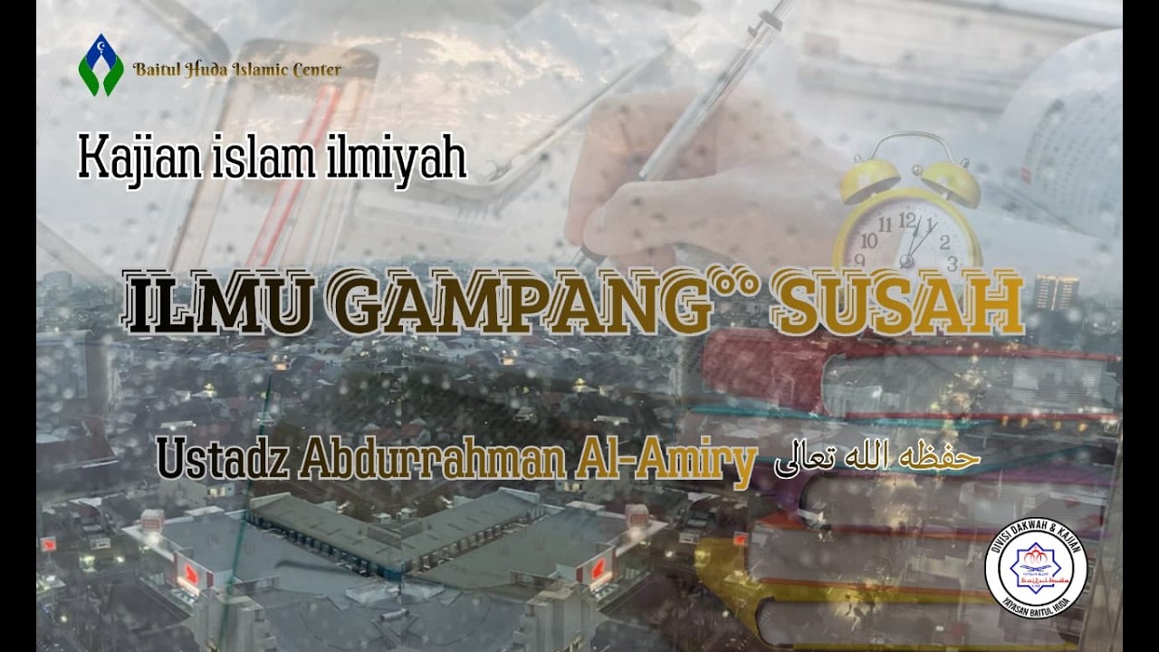 Ilmu Gampang Gapang Susah Ustadz Abdurrahman Al - Amiry حفظہ الله تعالــﮯ