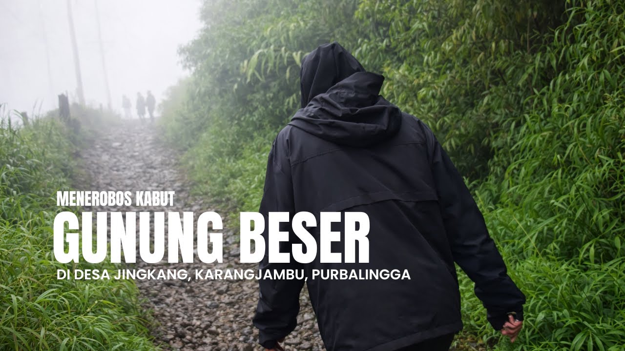 Nekat Menerobos Kabut Tebal Gunung Beser 1250 mdpl