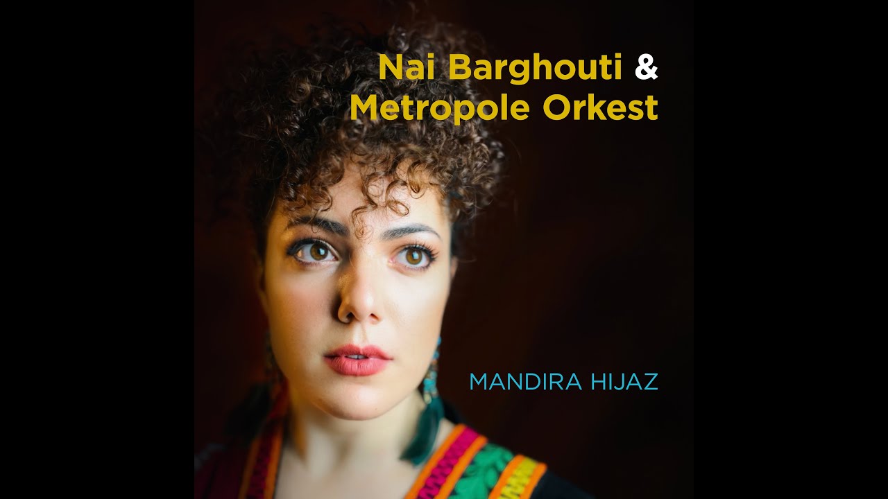 Nai Barghouti & Metropole Orkest- Mandira Hijaz