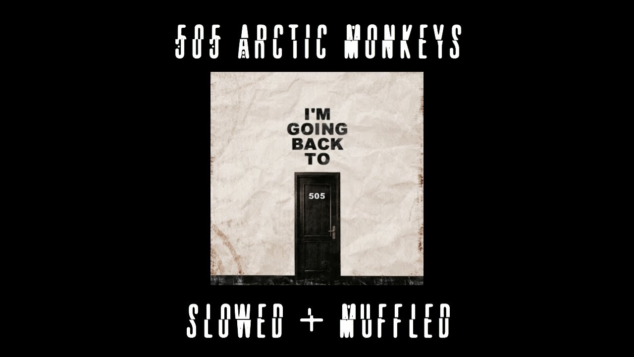 505 by arctic monkeys slowed + muffled