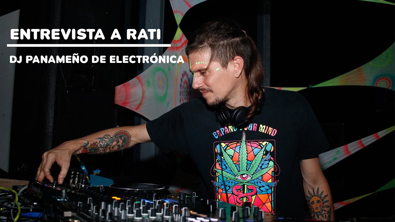 Entrevista a Rati, DJ Panameño de electrónica, quien nos habla sobre 