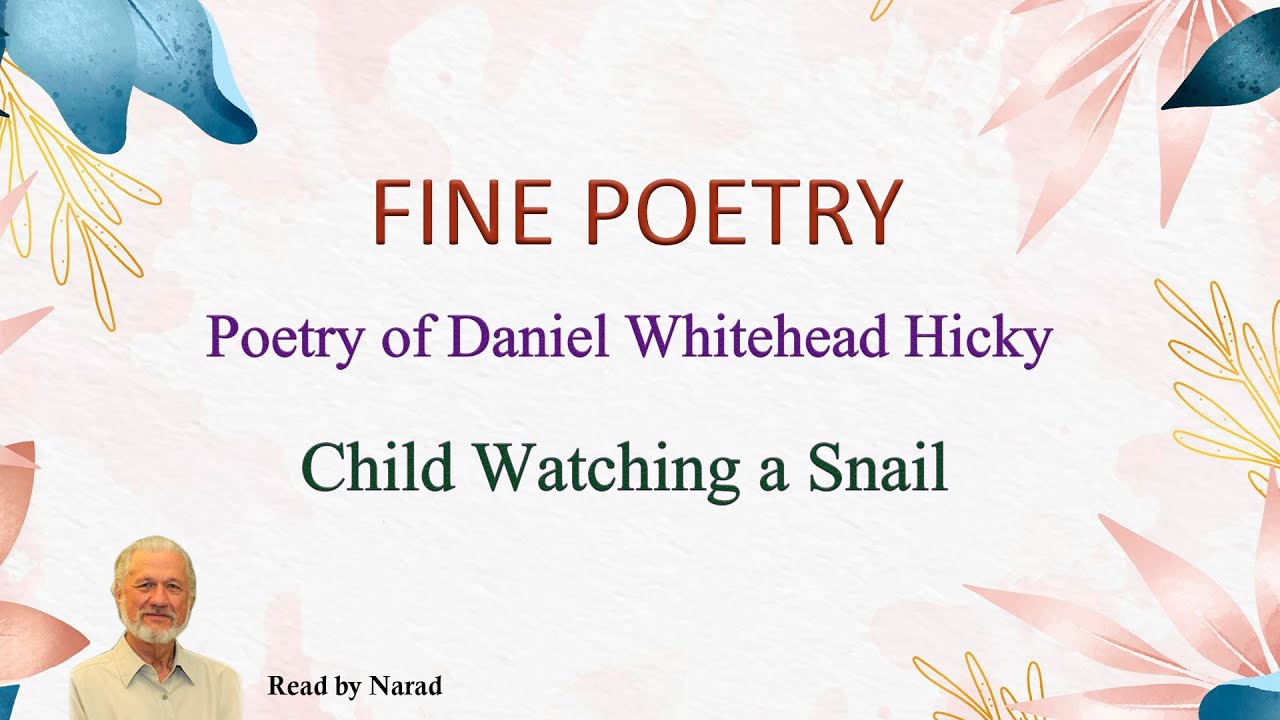 Fine Poetry - Poetry of Daniel Whitehead Hicky - Child Watching a Snail
