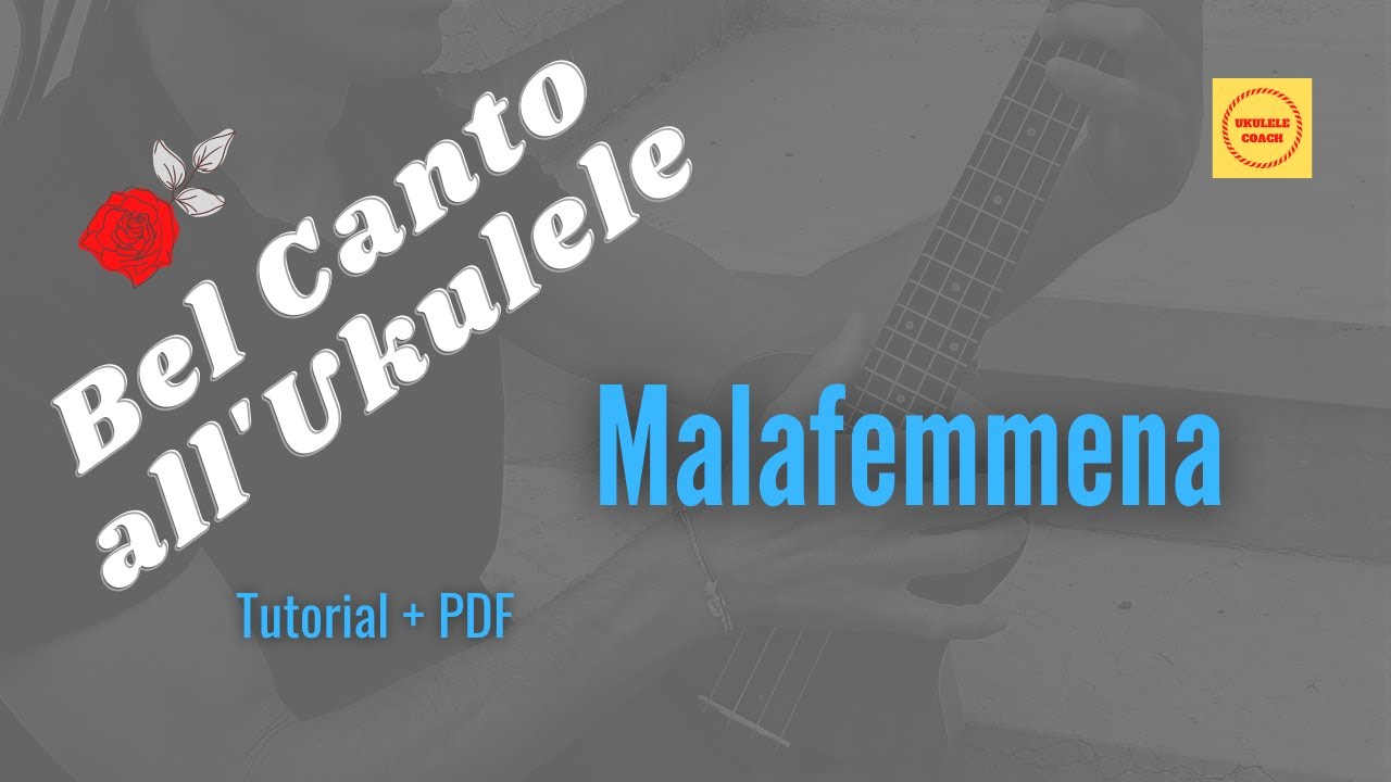 Malafemmena - BEL CANTO ALL' UKULELE - tutorial + PDF
