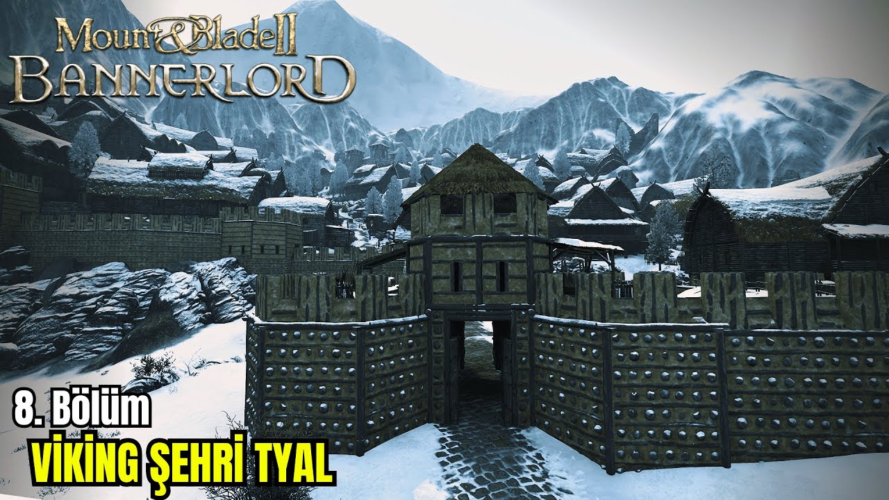 VİKİNG ŞEHRİ TYAL | MOUNT & BLADE II: BANNERLORD | #8