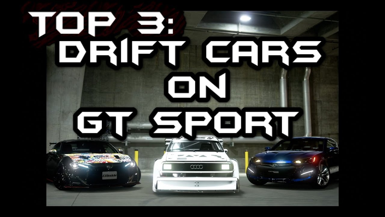 Gran Turismo Sport : Top 3 Drift Cars On GT Sport
