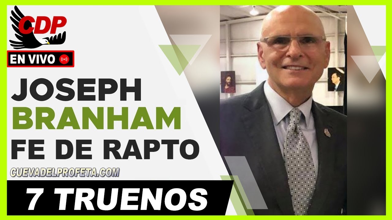 Joseph Branham: ¿Que es Fe de Rapto? 7 Truenos es la Voz de Dios