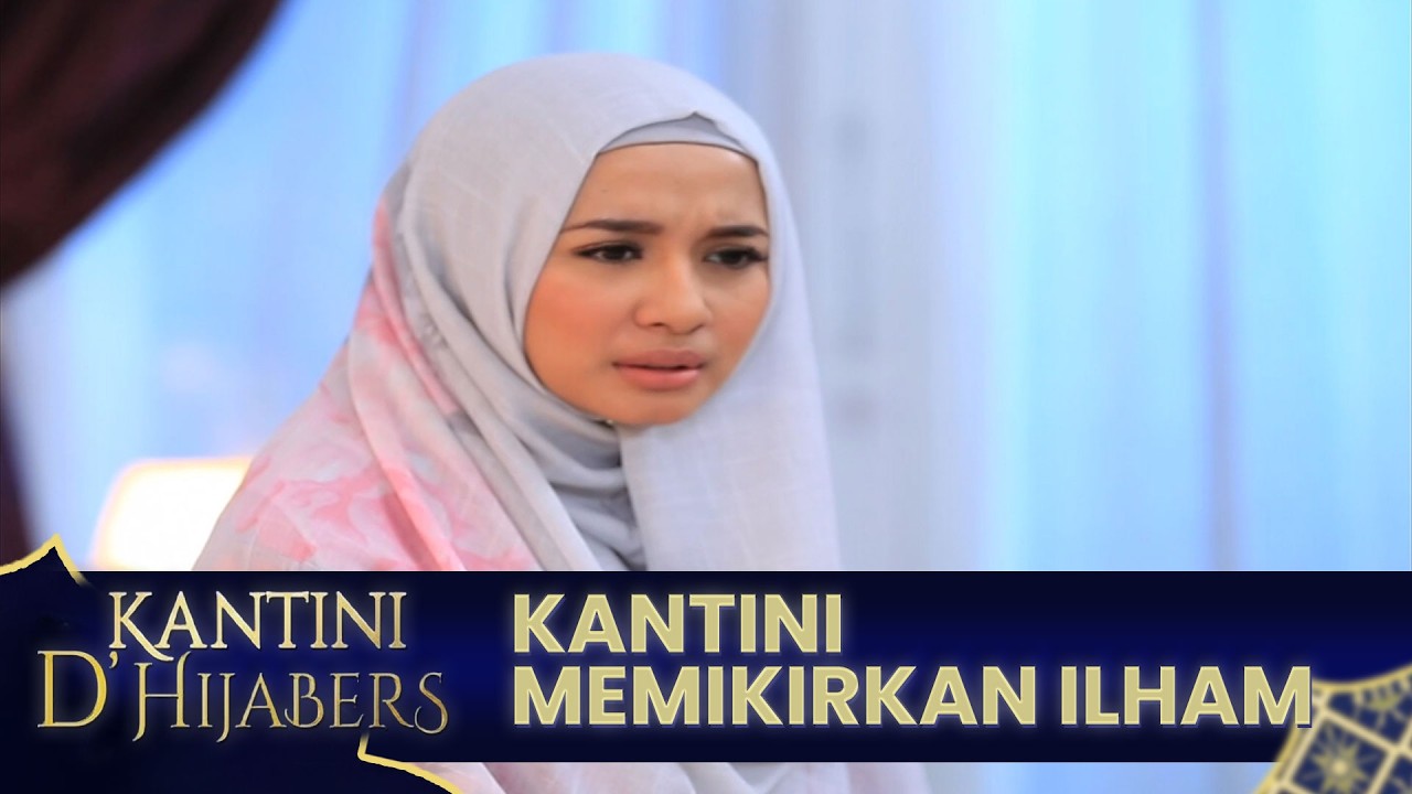 Kantini khawatir Ilham bertemu Lenka | KANTINI D'HIJABERS | EPS 17 | PART 5