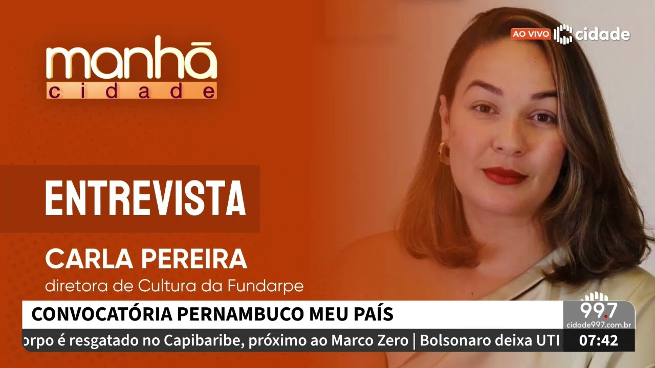 Manhã Cidade - 17.03.26 - Lançado edital da Convocatória Nacional Pernambuco Meu País 2026/2027