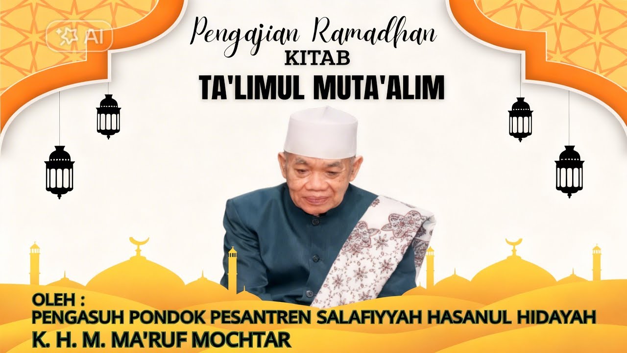 PENGAJIAN RAMADHAN KITAB TA'LIMUL MUTA'ALIM OLEH K. H. M. MA'RUF MOCHTAR || HARI KE 13