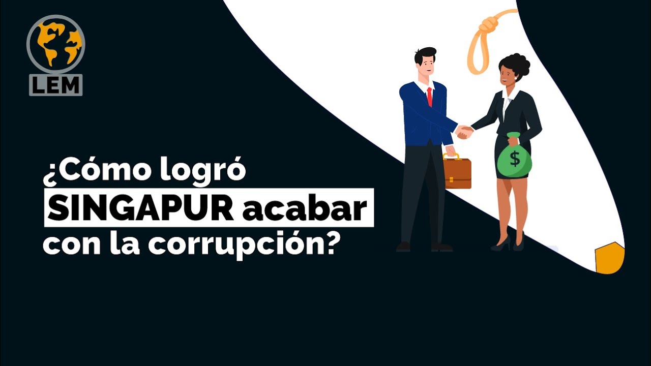 ¿Cómo logró SINGAPUR ACABAR con la CORRUPCIÓN? 🌐 Leyes Del Mundo