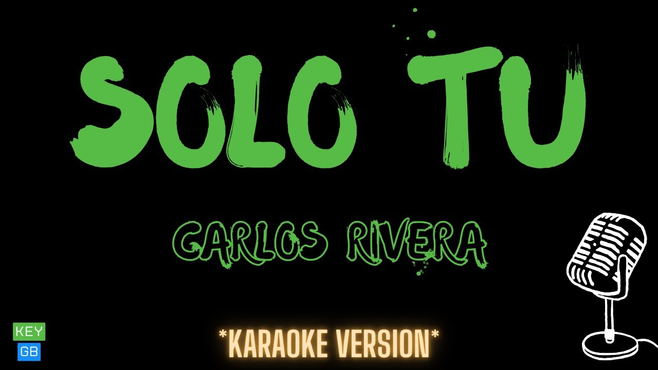 Carlos Rivera - Solo Tú (Versión Karaoke)