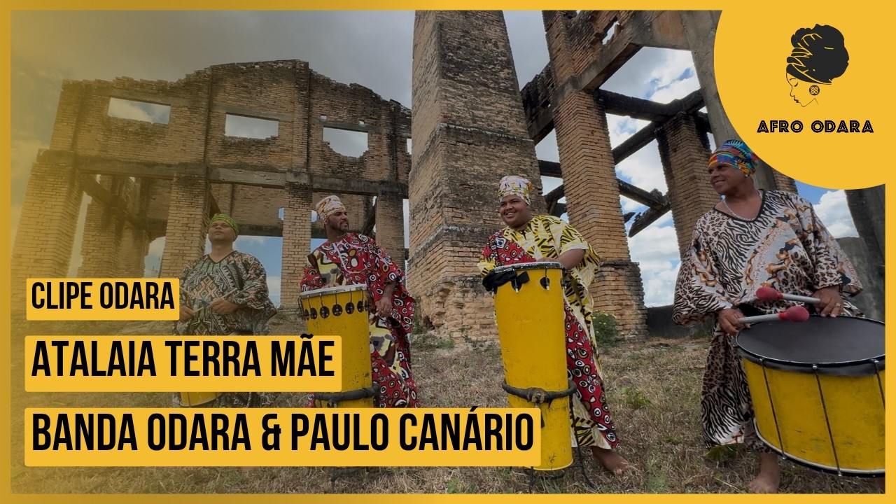 Clipe Atalaia Terra Mãe | Coletivo Afro Odara & Paulo Canário