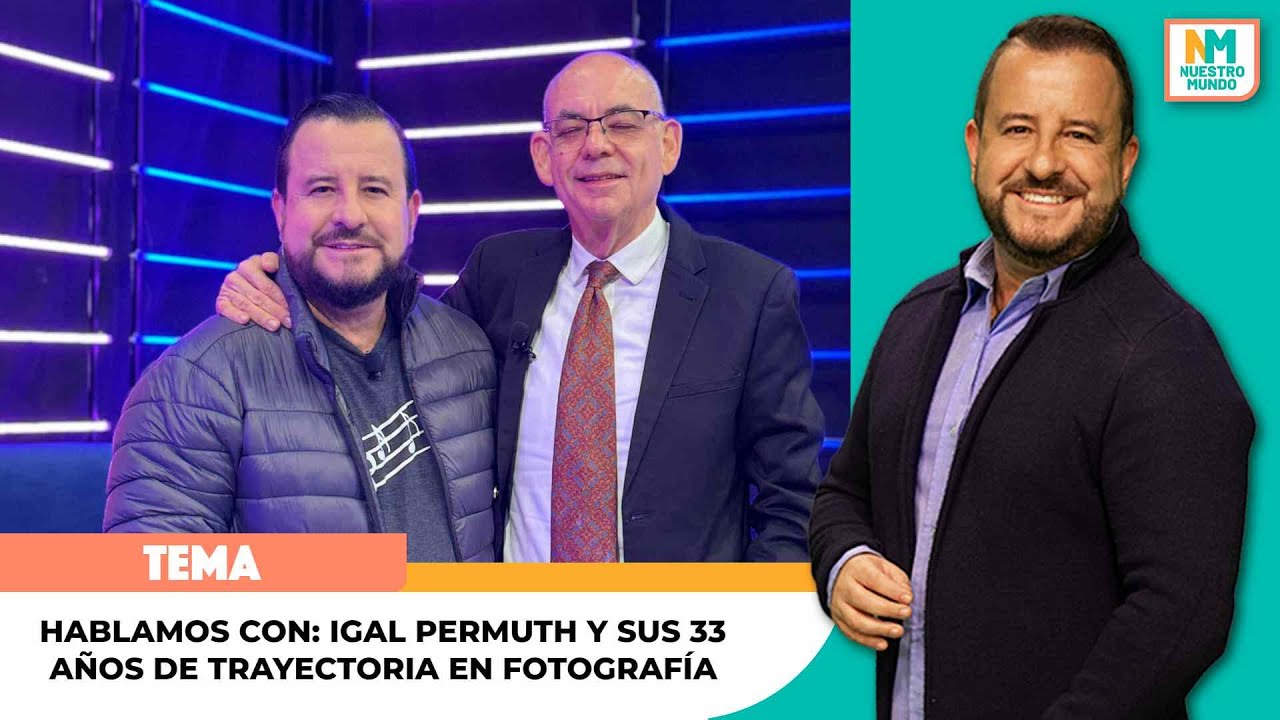 Hablamos con: Igal Permuth y sus 33 años de trayectoria en fotografía