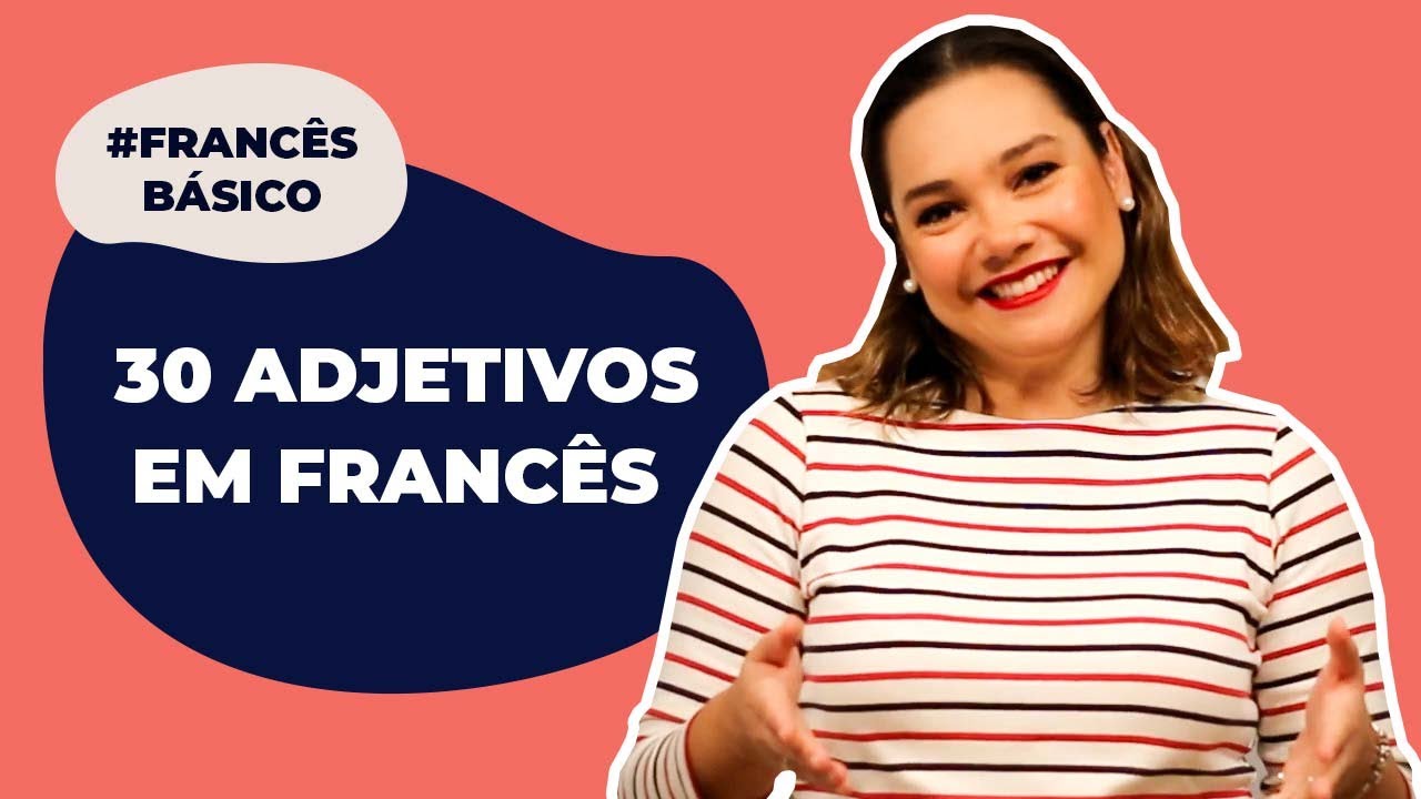 VAMOS APRENDER 30 ADJETIVOS EM FRANCÊS? | FRANCÊS BÁSICO