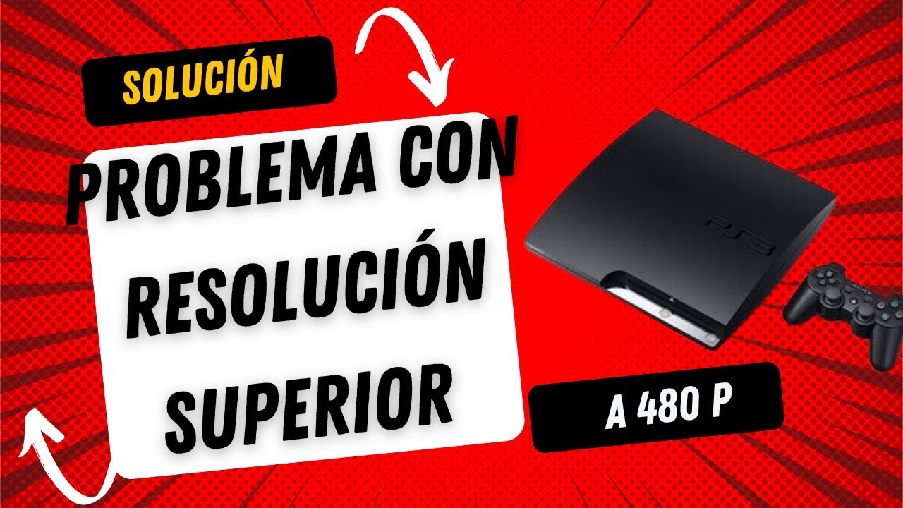 SOLUCION A PROBLEMA PLAY 3 RESOLUCION SUPERIOR A 480 P