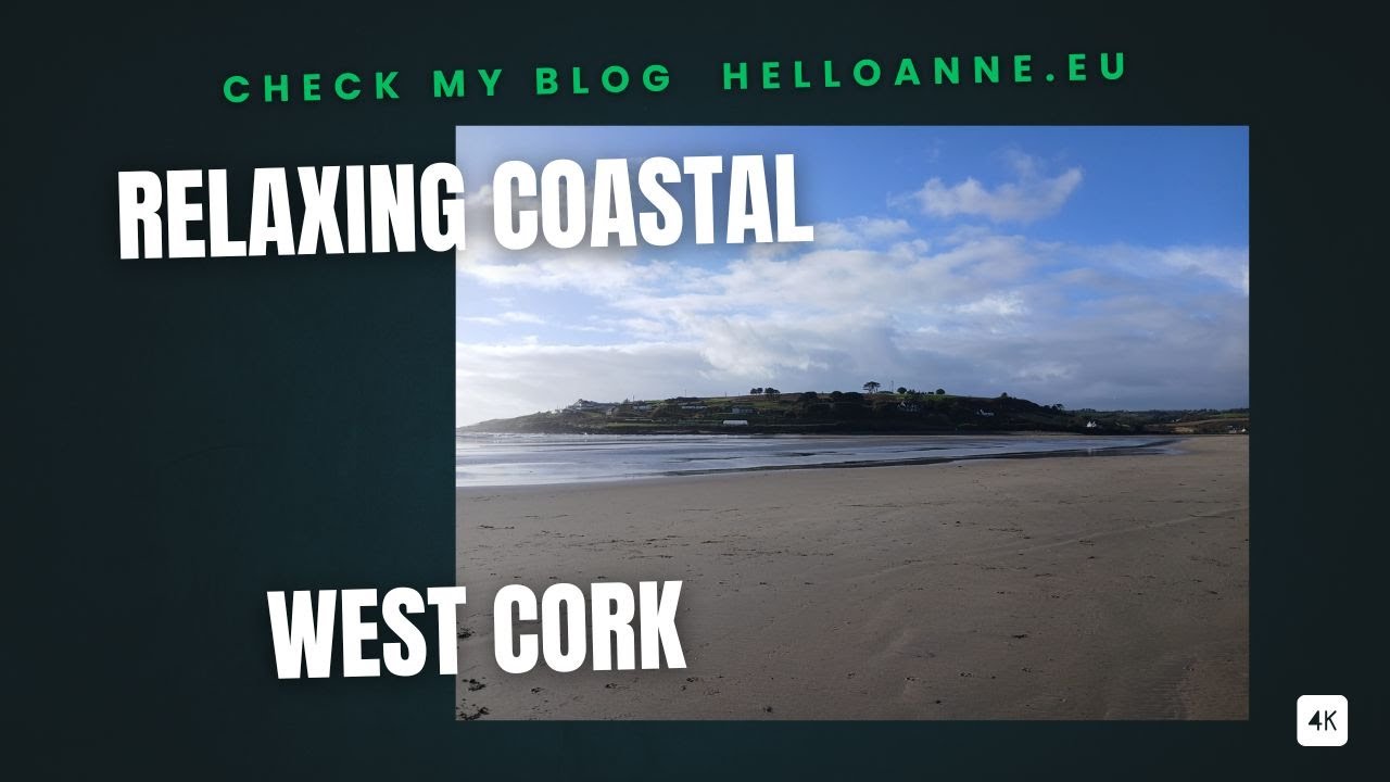 Relaxing 4K Coastal Walk in West Cork | Sea Views, Beaches & Cozy Music
