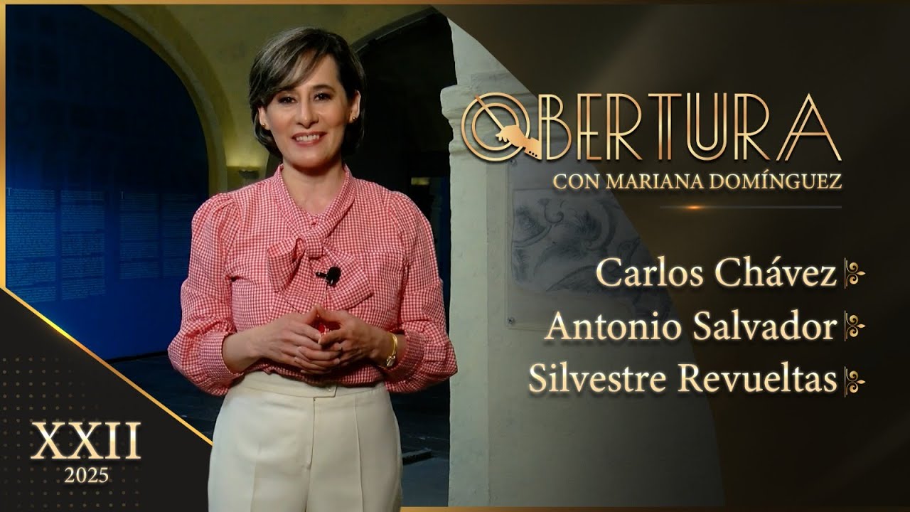 Obertura | EP. 22 | Carlos Chávez, Antonio Salvador, Silvestre Revueltas 🎻 🎷