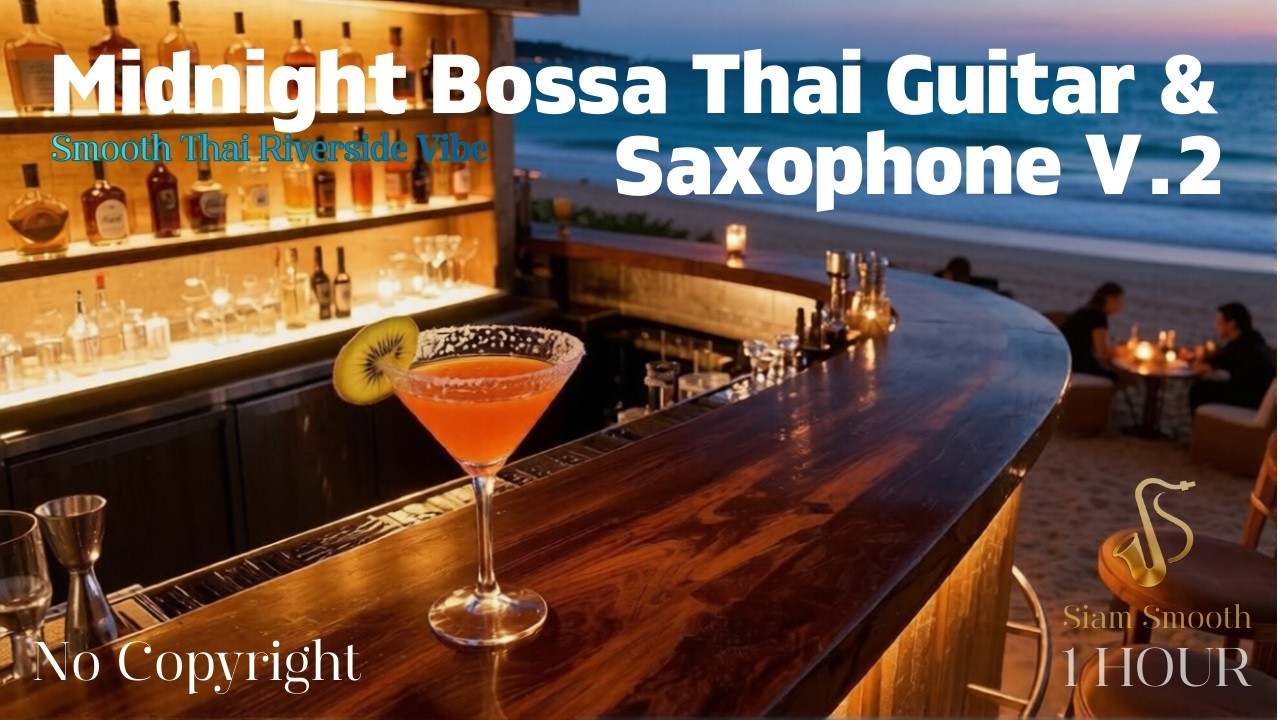 Siam Smooth | Midnight Bossa Thai Guitar & Saxophone V.2 (1 Hour Relaxing Night Vibe) No copyright.
