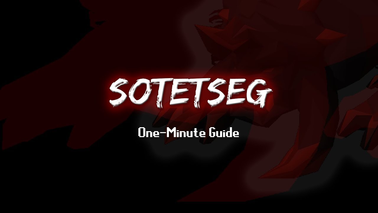 Sotetseg - OSRS One Minute Guide
