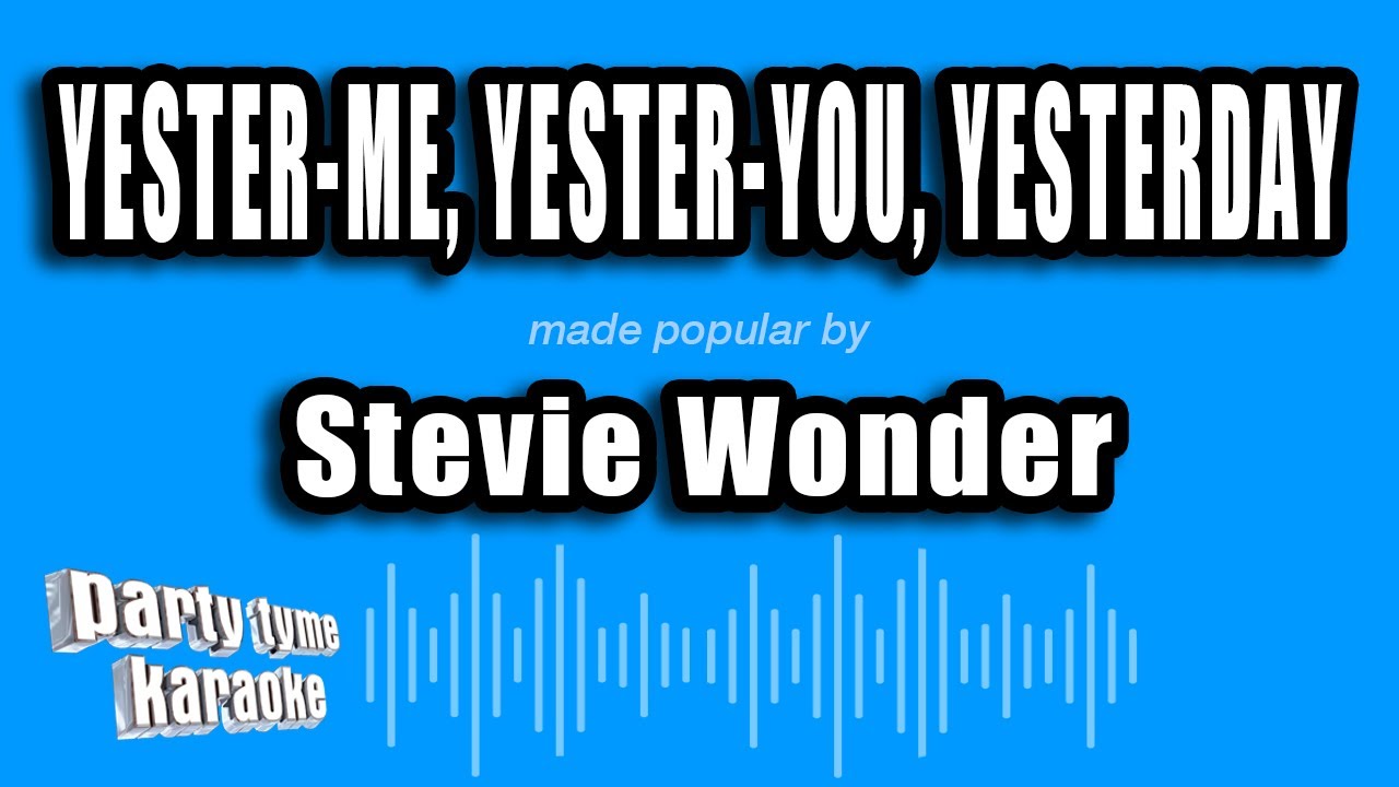 Stevie Wonder - Yester-Me, Yester-You, Yesterday (Karaoke Version)