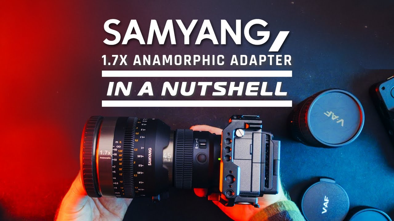Samyang 1.7x Anamorphic Adapter - In A Nutshell