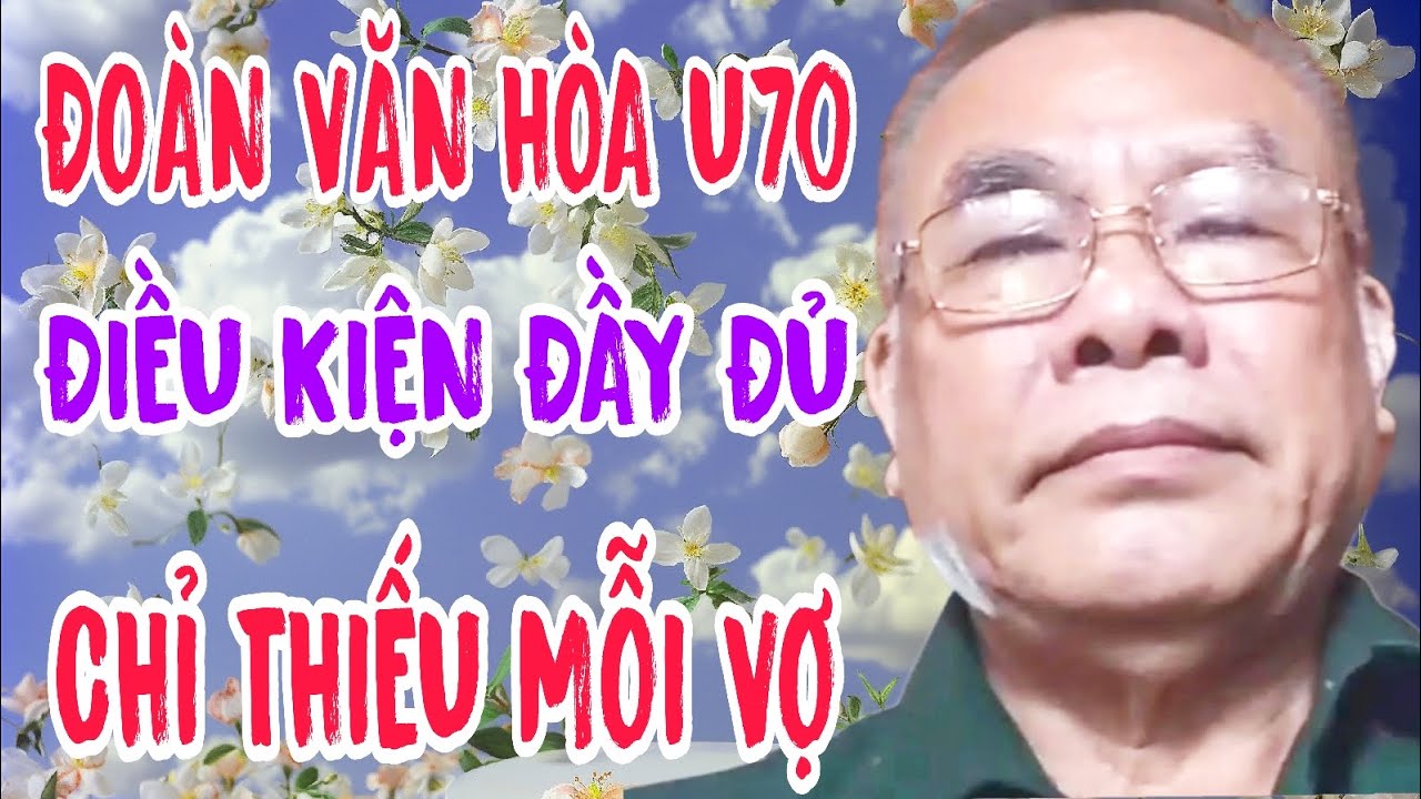ĐOÀN VĂN HÒA U70 ĐIỀU KIỆN ĐẦY ĐỦ CHỈ THIẾU MỖI VỢ #741