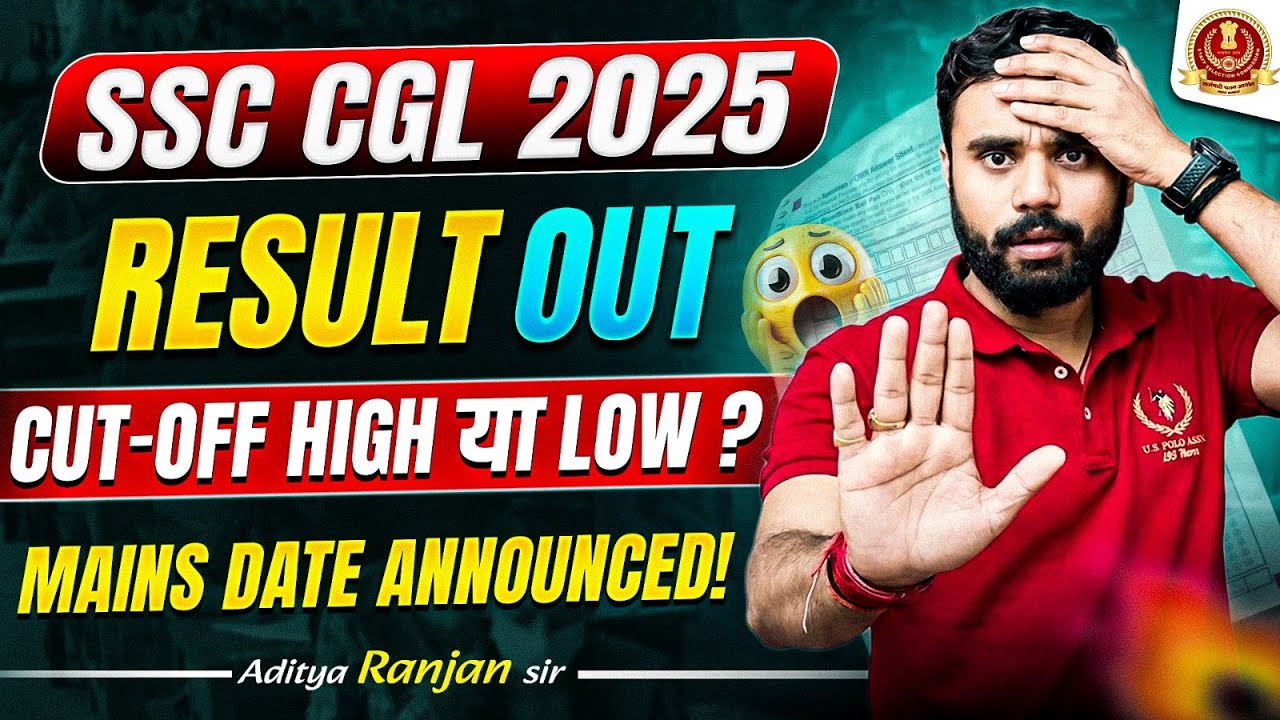 🔥SSC CGL 2025 Result OUT |  SSC CGL Cut Off 2025 | Mains Date Announced! || Aditya Ranjan Sir