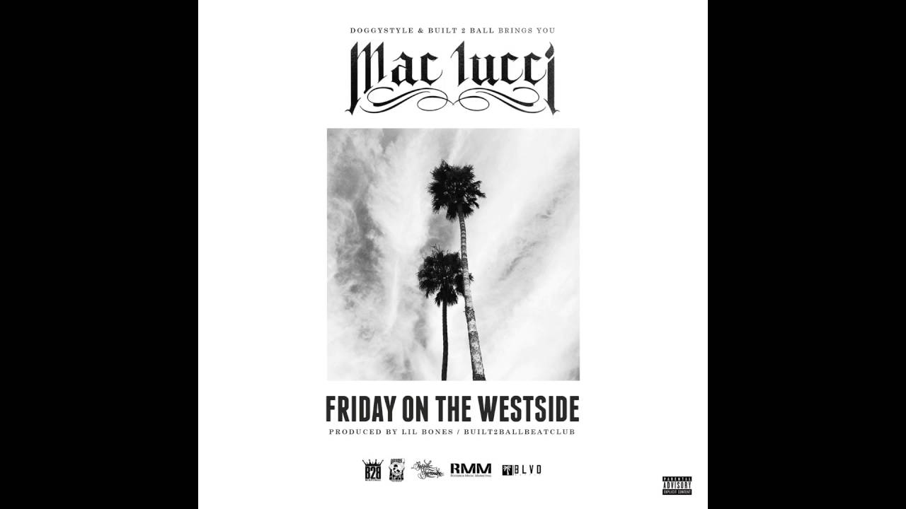 Mac Lucci - Friday On The Westside (Prod By Lil Bonez)