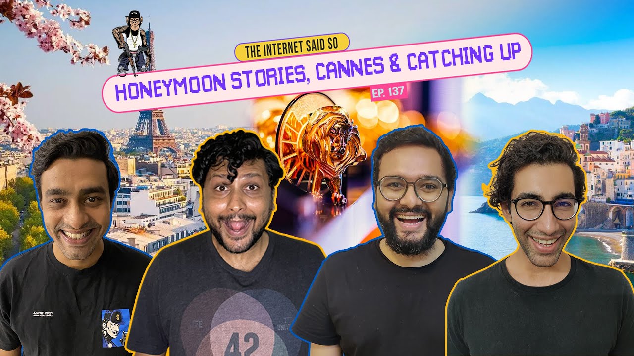 The Internet Said So | EP 137 | Honeymoon Stories, Cannes & Catching Up