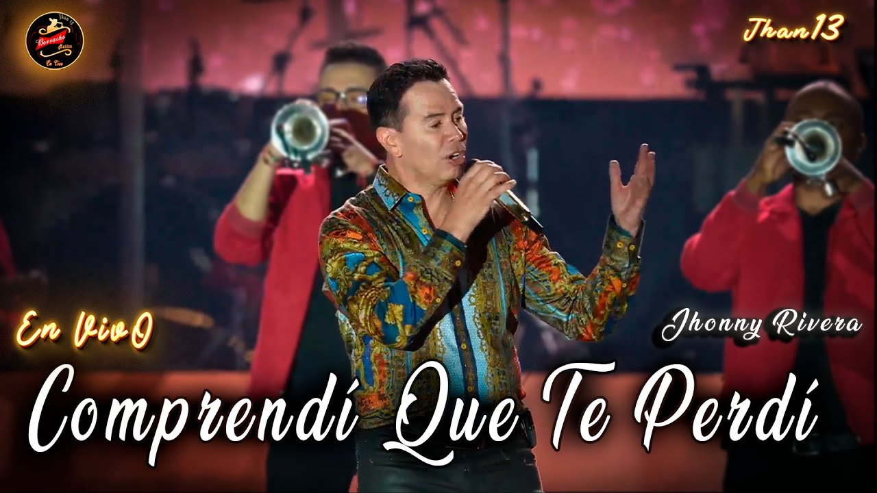 Comprend&iacute; Que Te Perd&iacute; [EN VIVO]Jhonny Rivera