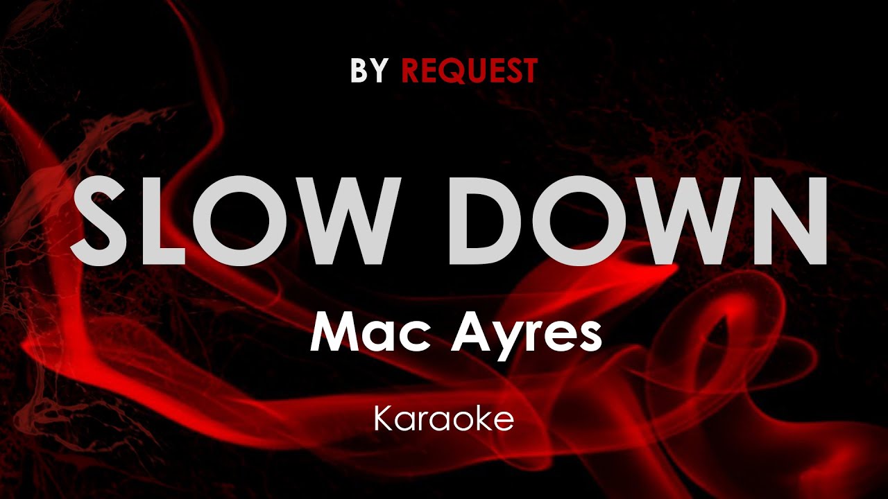 Slow Down | Mac Ayres karaoke