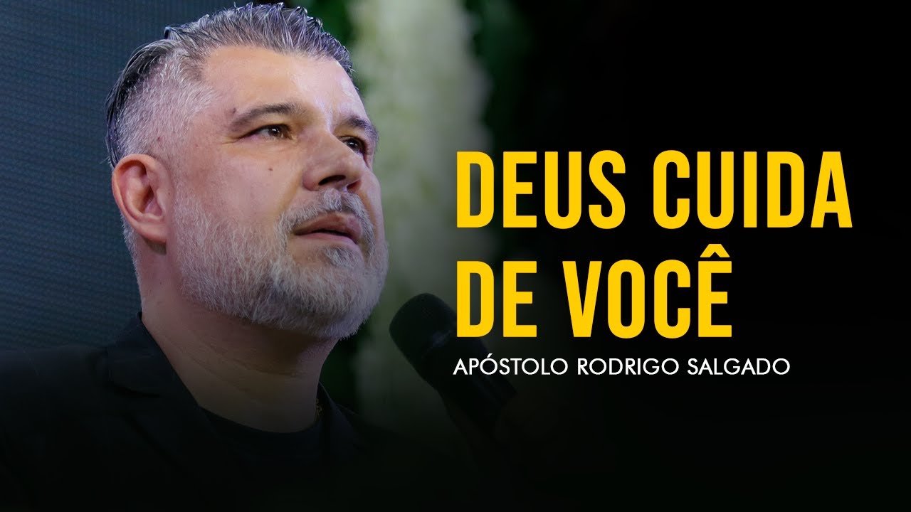 Deus cuida de Você! | Ap. Rodrigo Salgado