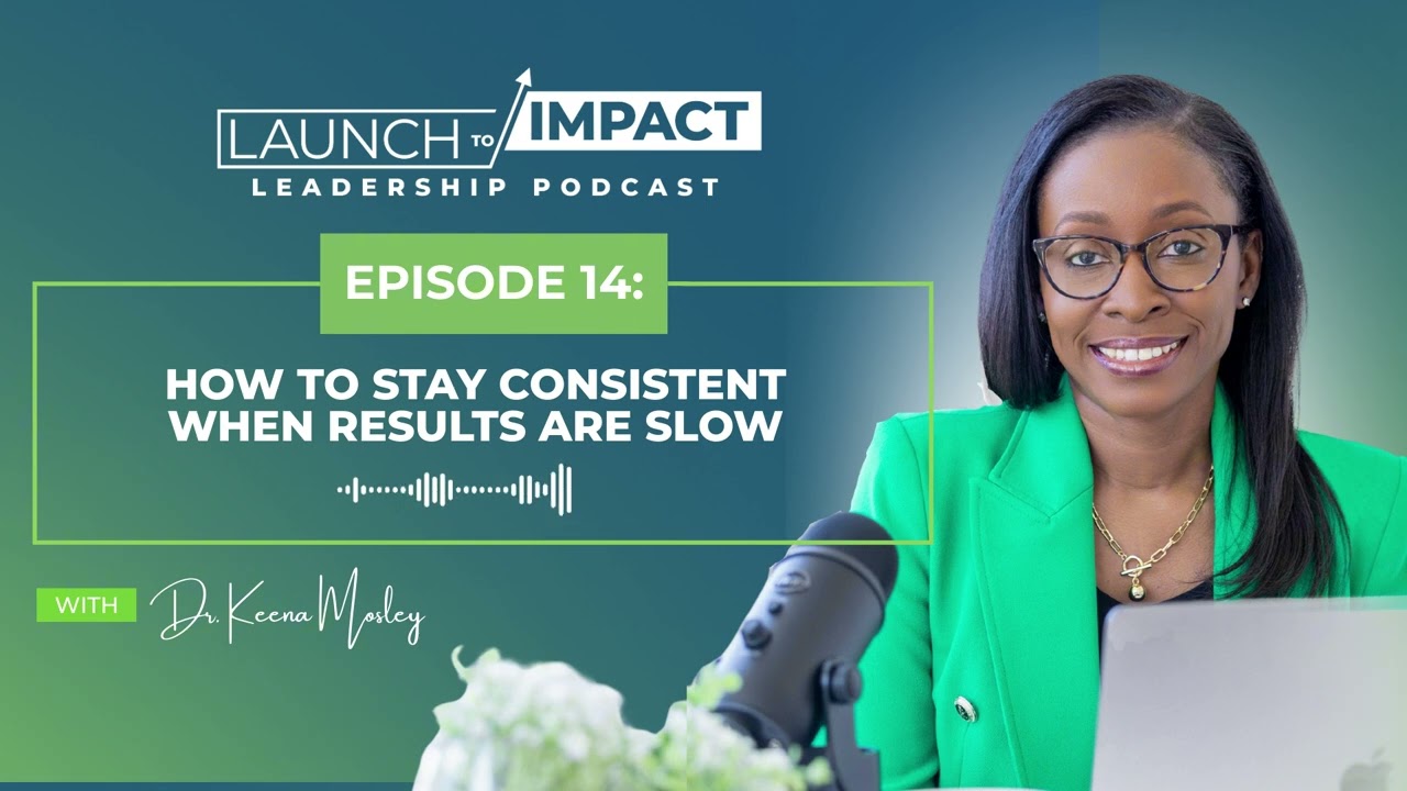 How to Stay Consistent When Results Are Slow! 3 Shifts for Emerging Leaders