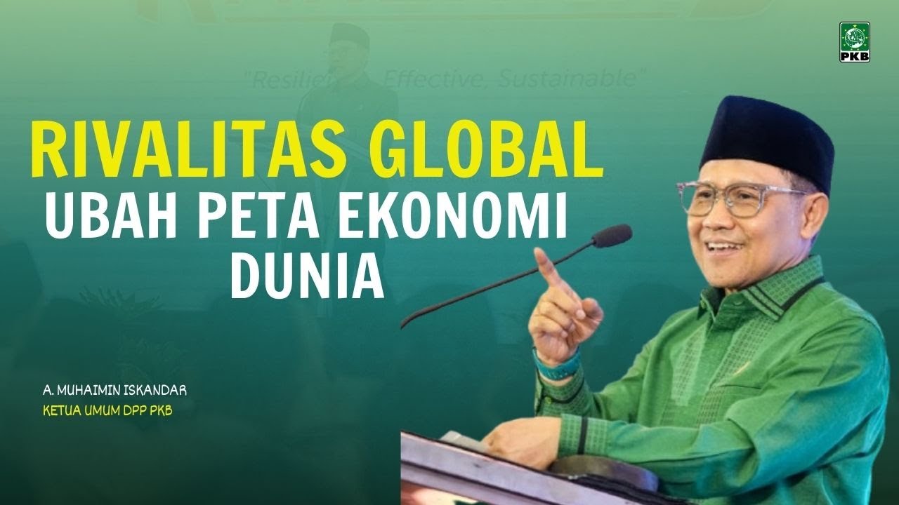 Rivalitas Global Ubah Peta Ekonomi Dunia - Muhaimin Iskandar